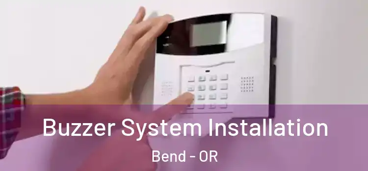 Buzzer System Installation Bend - OR