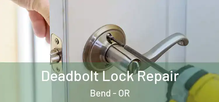 Deadbolt Lock Repair Bend - OR