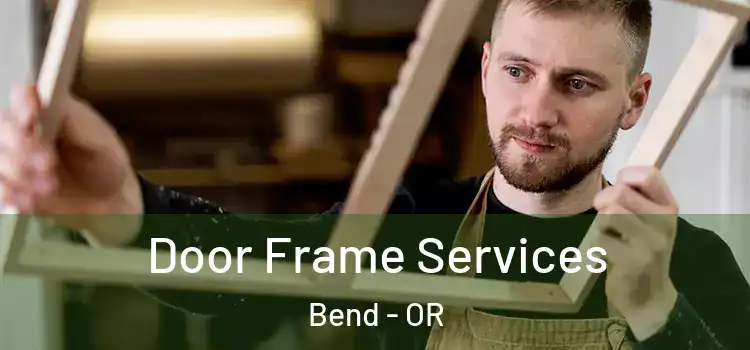 Door Frame Services Bend - OR